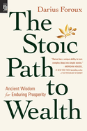 The Stoic Path to Wealth: Ancient Wisdom for Enduring Prosperity