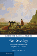 The Stoic Sage: The Early Stoics on Wisdom, Sagehood and Socrates