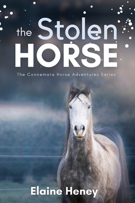 The Stolen Horse - Book 4 in the Connemara Horse Adventure Series for Kids The Perfect Gift for Children age 8-12 - Heney, Elaine