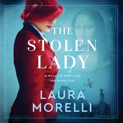 The Stolen Lady: A Novel of World War II and the Mona Lisa - Morelli, Laura, and Hewitt, Caroline (Read by), and Flanagan, Lisa (Read by)