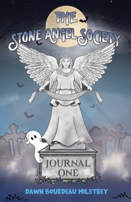 The Stone Angel Society: Journal One - Milstrey, Dawn Bourdeau