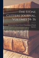 The Stone Cutters' Journal, Volumes 34-36
