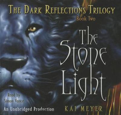 The Stone Light: The Dark Reflections: Book 2 - Meyer, Kai, and Vance, Simon (Read by)