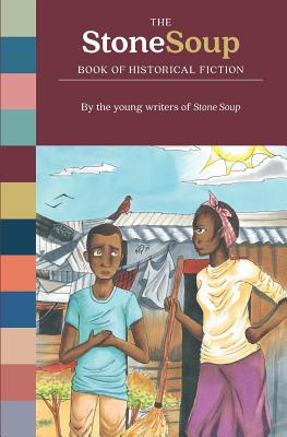 The Stone Soup Book of Historical Fiction - Stone Soup (Editor)
