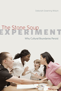 The Stone Soup Experiment: Why Cultural Boundaries Persist