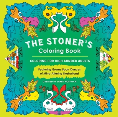 The Stoner's Coloring Book: Coloring for High-Minded Adults - Hoffman, Jared