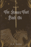 The Stones That Bind Us