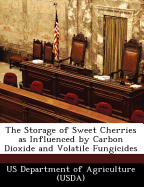 The Storage of Sweet Cherries as Influenced by Carbon Dioxide and Volatile Fungicides