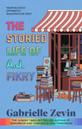 The Storied Life of A.J. Fikry: by the Sunday Times bestselling author of Tomorrow & Tomorrow & Tomorrow 4/11/23