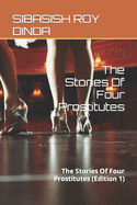 The Stories Of Four Prostitutes: The Stories Of Four Prostitutes (Edition 1)