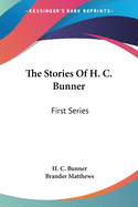 The Stories Of H. C. Bunner: First Series