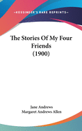 The Stories of My Four Friends (1900)