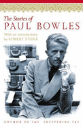 The Stories of Paul Bowles - Bowles, Paul