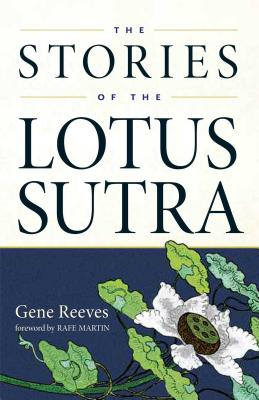 The Stories of the Lotus Sutra - Reeves, Gene, and Martin, Rafe (Foreword by)