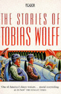 The stories of Tobias Wolff. - Wolff, Tobias