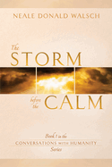 The Storm Before the Calm: Book 1 in the Conversations with Humanity Series
