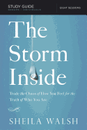 The Storm Inside Bible Study Guide: Trade the Chaos of How You Feel for the Truth of Who You Are