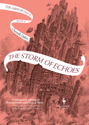 The Storm of Echoes: Book Four of the Mirror Visitor Quartet - Dabos, Christelle, and Serle, Hildegarde (Translated by)