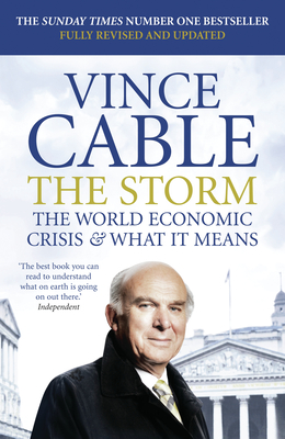 The Storm: The World Economic Crisis and What It Means - Cable, Vince