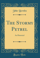 The Stormy Petrel: An Historical (Classic Reprint)