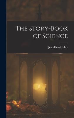 The Story-Book of Science - Fabre, Jean-Henri