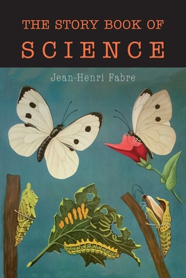 The Story Book of Science - Fabre, Jean Henri