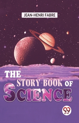 The Story-Book Of Science - Fabre, Jean-Henri