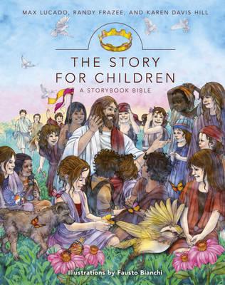The Story For Children - Lucado, Max, and Frazee, Randy, and Hill, Karen