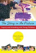 The Story in the Picture: Inquiry and Artmaking with Young Children