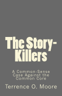 The Story-Killers: A Common-Sense Case Against the Common Core