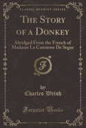 The Story of a Donkey: Abridged from the French of Madame La Comtesse de Segur (Classic Reprint)