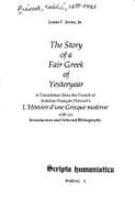 The Story of a Fair Greek of Yesteryear: A Translation from the French of Antoine-Francois Prevost's "L'histoire D'Une Grecque Moderne"