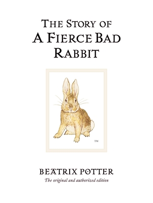 The Story of a Fierce Bad Rabbit - Potter, Beatrix