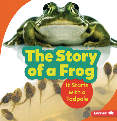 The Story of a Frog: It Starts with a Tadpole - Zemlicka, Shannon