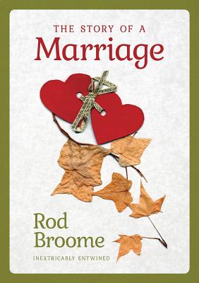 The Story of a Marriage: Inextricably Entwined - Broome, Rod