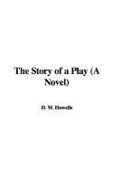 The Story of a Play (a Novel)