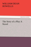 The Story of a Play a Novel