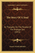 The Story of a Soul: Or Thoughts on the Parable of the Prodigal Son (1872)