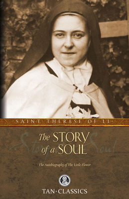 The Story of a Soul: The Autobiography of the Little Flower - St Therese of Lisieux