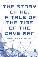 The Story of AB: A Tale of the Time of the Cave Man
