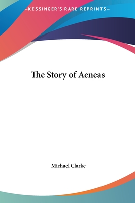 The Story of Aeneas - Clarke, Michael
