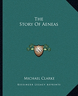 The Story Of Aeneas - Clarke, Michael
