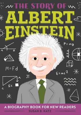 The Story of Albert Einstein: A Biography Book for New Readers - Katz, Susan B