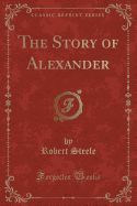The Story of Alexander (Classic Reprint)