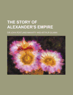 The Story of Alexander's Empire