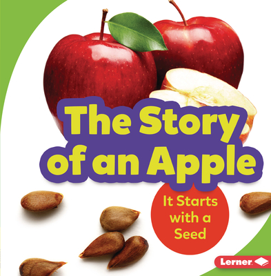 The Story of an Apple: It Starts with a Seed - Taus-Bolstad, Stacy
