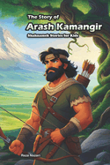 The Story of Arash Kamangir: Shahnameh Stories for Kids