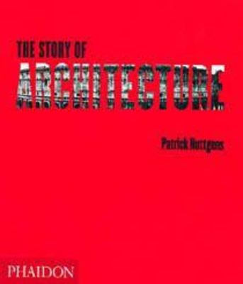 The Story of Architecture - Nuttgens, Patrick