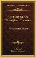 The Story of Art Throughout the Ages; An Illustrated Record