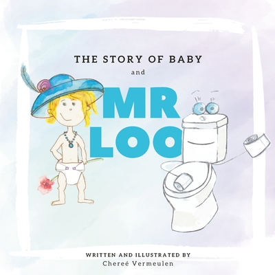 The Story of Baby and Mr Loo - Vermeulen, Cheree